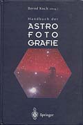 Bernd Koch [Hrsg.]: Handbuch der Astrofotografie